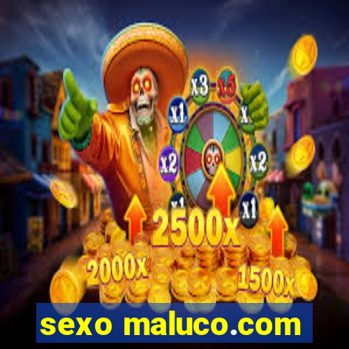 sexo maluco.com